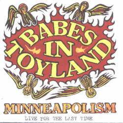 Babes In Toyland : Minneapolism (Live For The Last Time)
